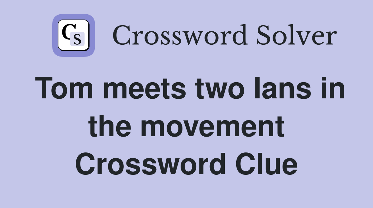 Tom meets two Ians in the movement Crossword Clue