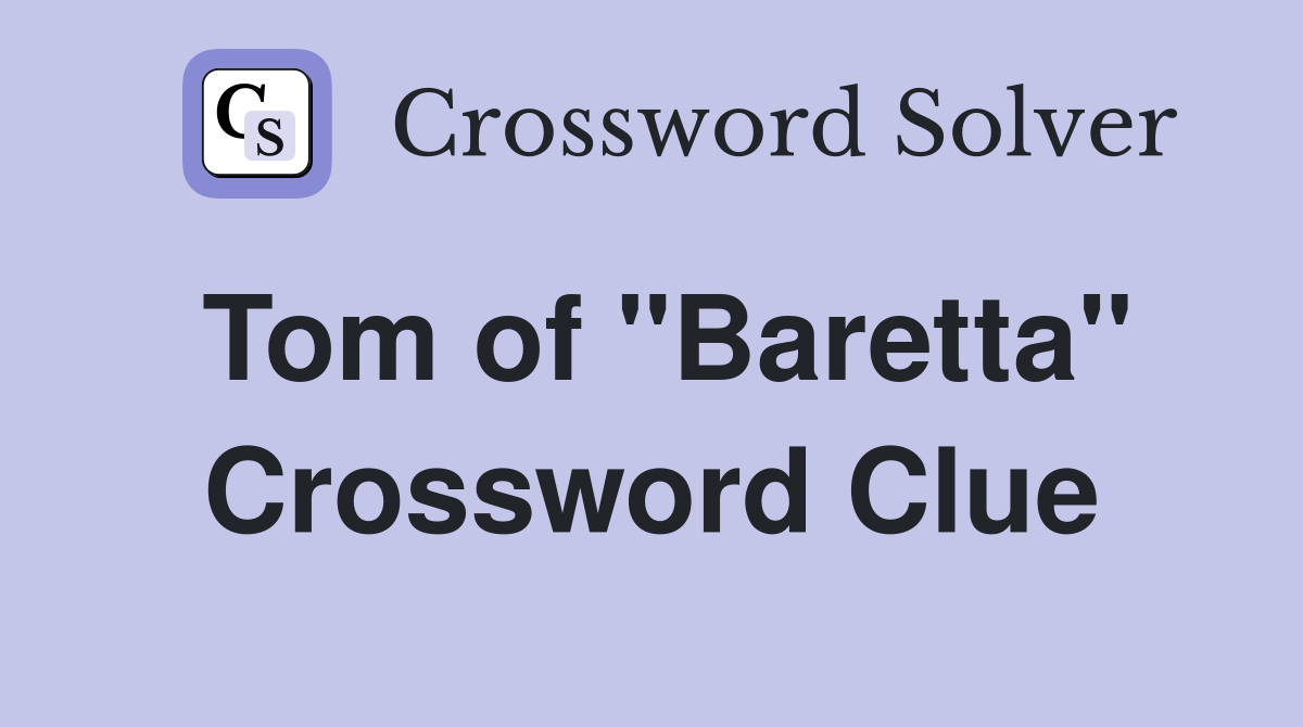 Tom of "Baretta" Crossword Clue