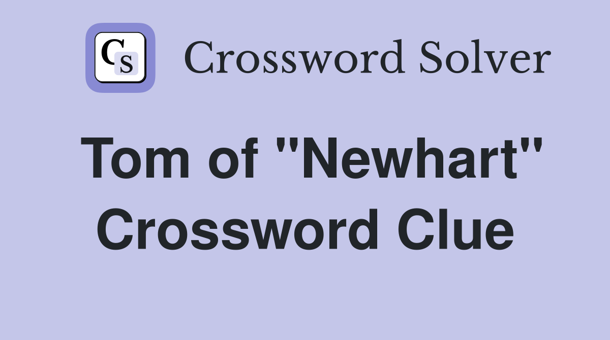 Tom of "Newhart" Crossword Clue