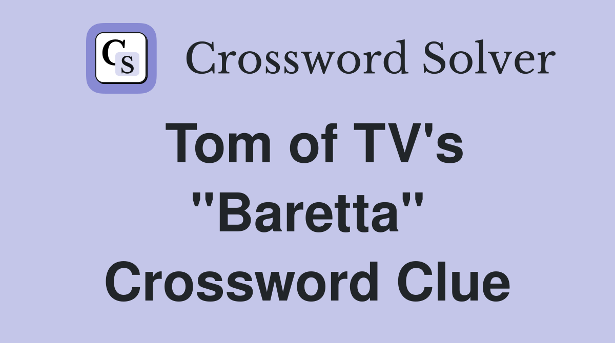Tom of TV's "Baretta" Crossword Clue