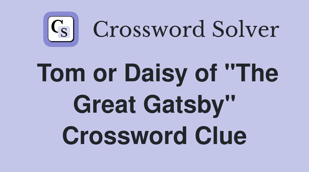 Tom or Daisy of "The Great Gatsby" Crossword Clue