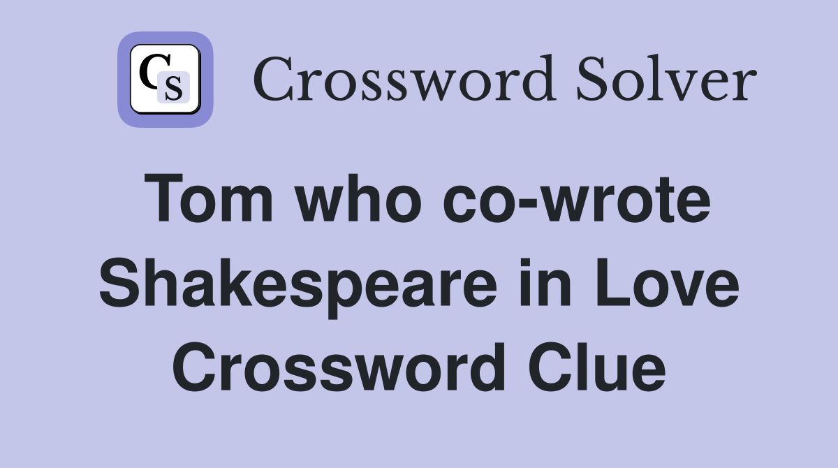 Tom who co-wrote Shakespeare in Love Crossword Clue