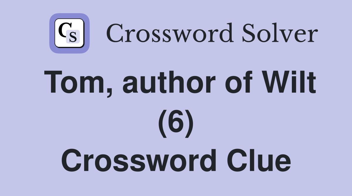 Tom, author of Wilt (6) Crossword Clue