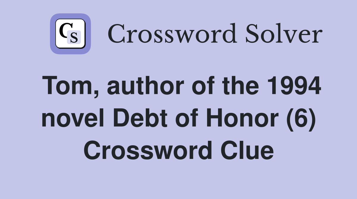 Tom, author of the 1994 novel Debt of Honor (6) Crossword Clue