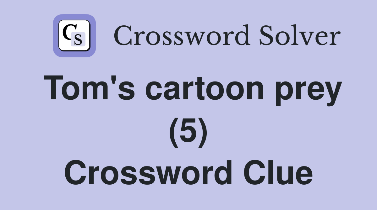 Tom's cartoon prey (5) Crossword Clue