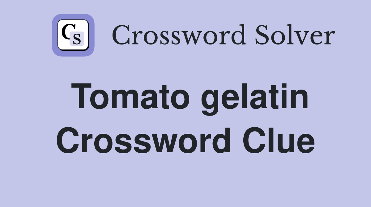 Tomato gelatin Crossword Clue