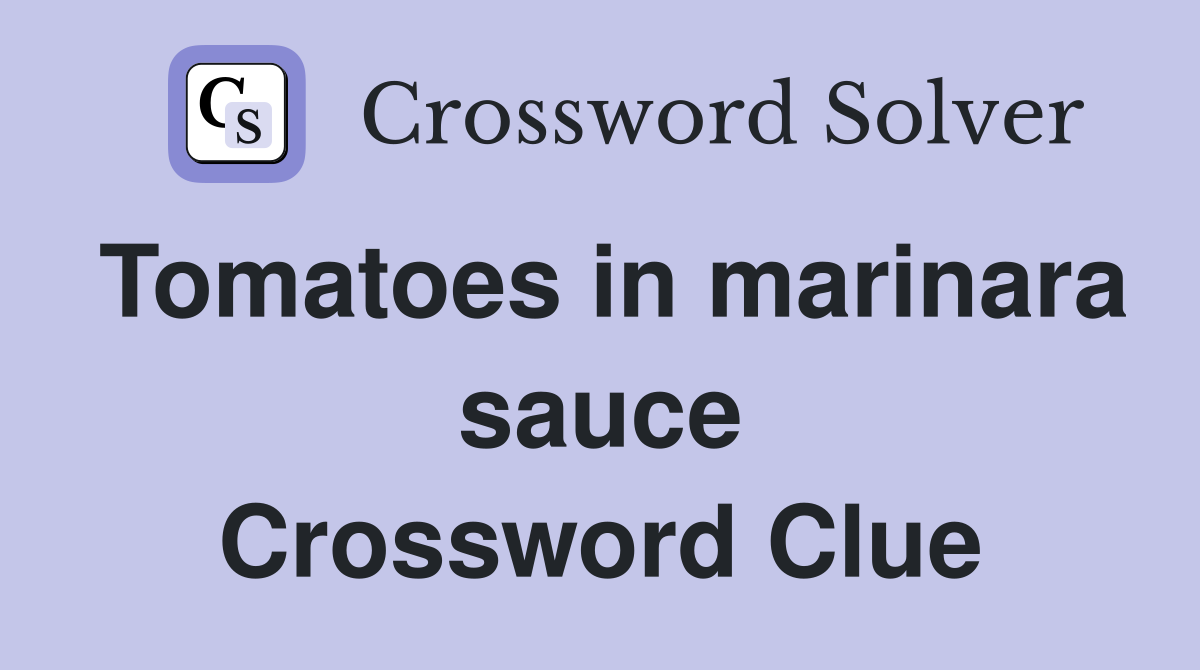Tomatoes in marinara sauce Crossword Clue