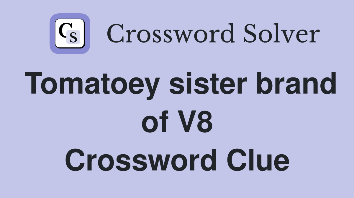 Tomatoey sister brand of V8 Crossword Clue
