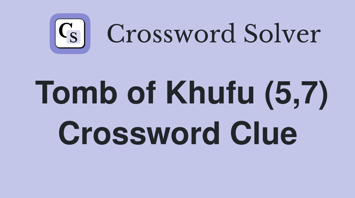 Tomb of Khufu (5,7) Crossword Clue