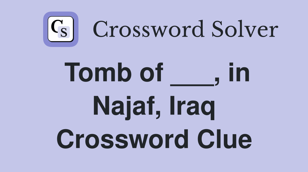 Tomb of ___, in Najaf, Iraq Crossword Clue