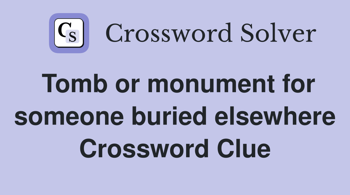 Tomb or monument for someone buried elsewhere Crossword Clue