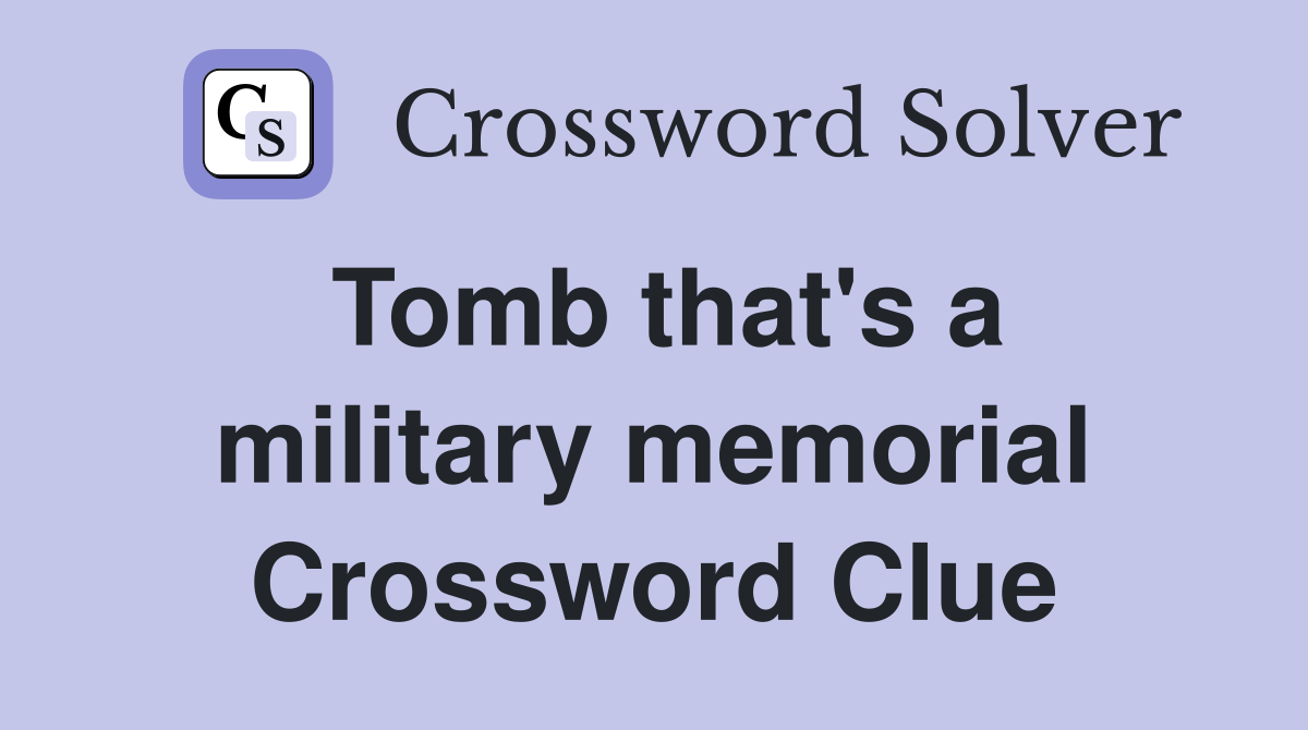 Tomb that's a military memorial Crossword Clue