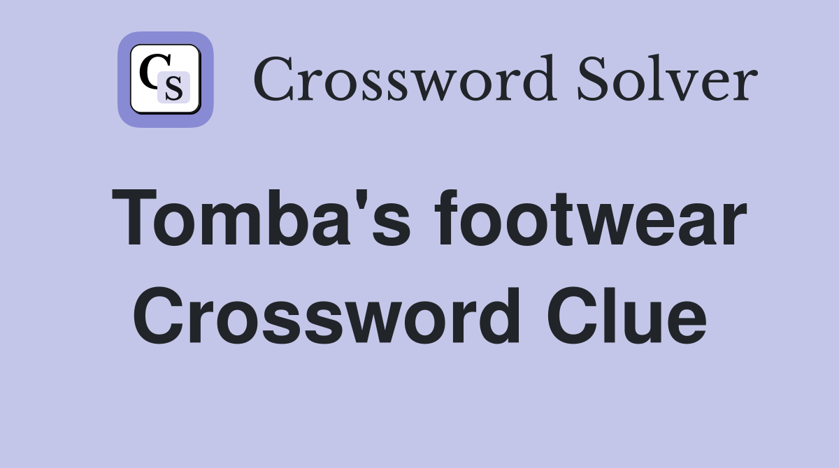 Tomba's footwear Crossword Clue