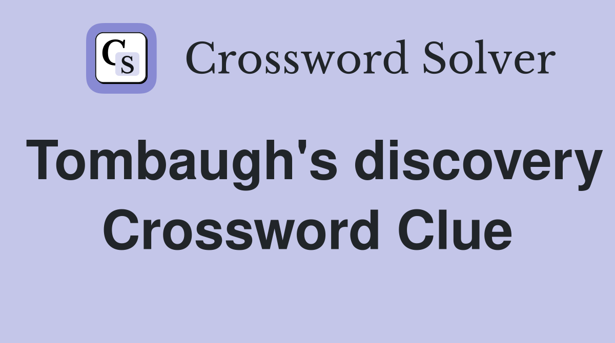 Tombaugh's discovery Crossword Clue
