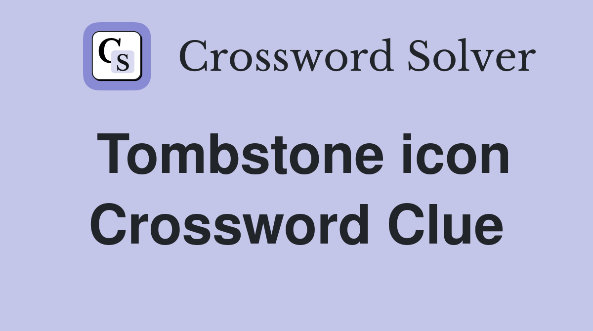 Tombstone icon Crossword Clue
