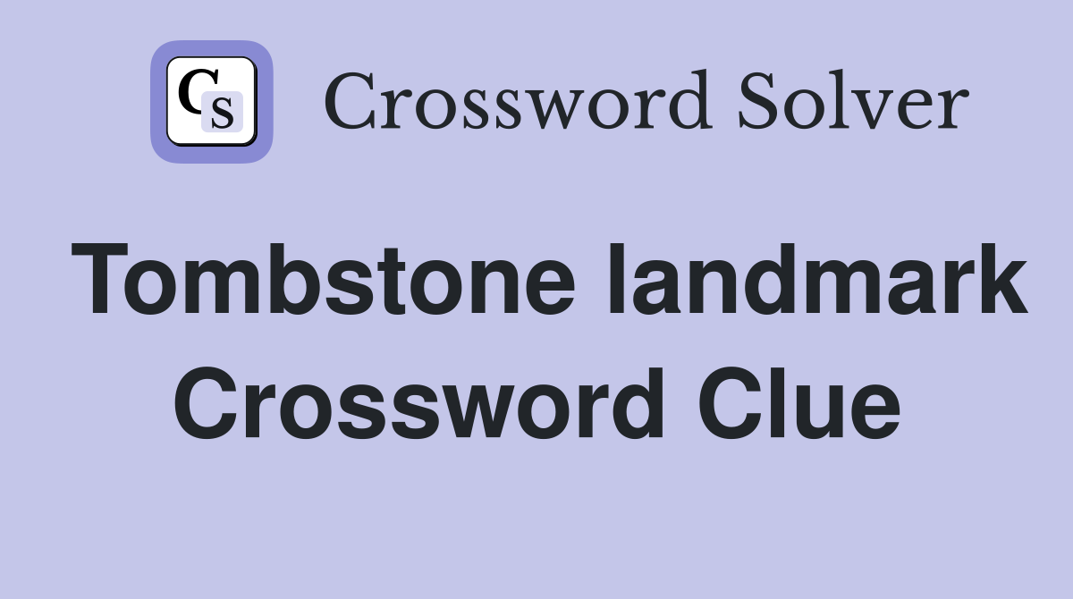 Tombstone landmark Crossword Clue