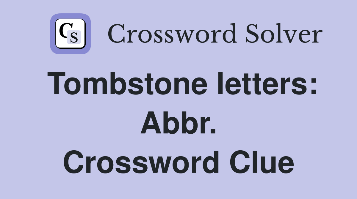 Tombstone letters: Abbr. Crossword Clue