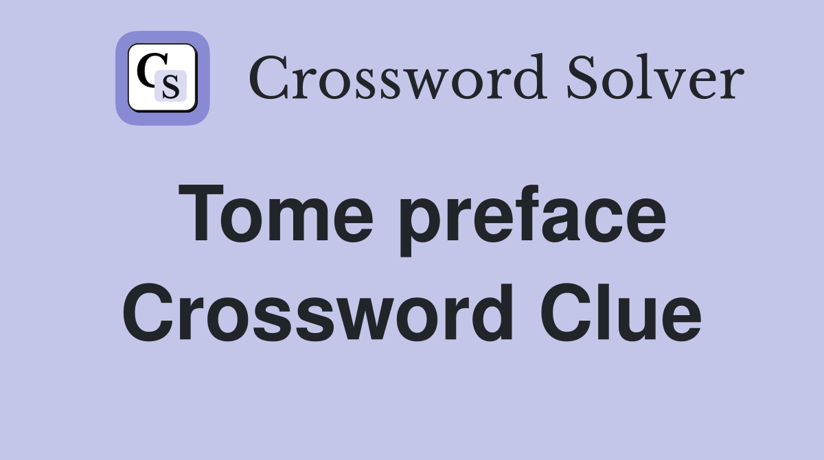 Tome preface Crossword Clue