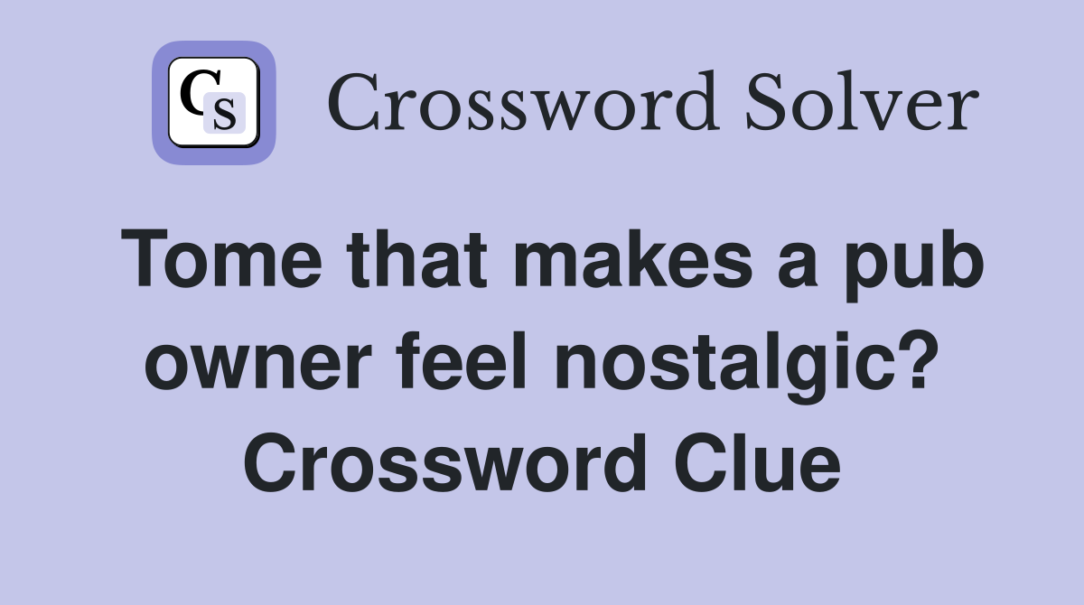 Tome that makes a pub owner feel nostalgic? Crossword Clue