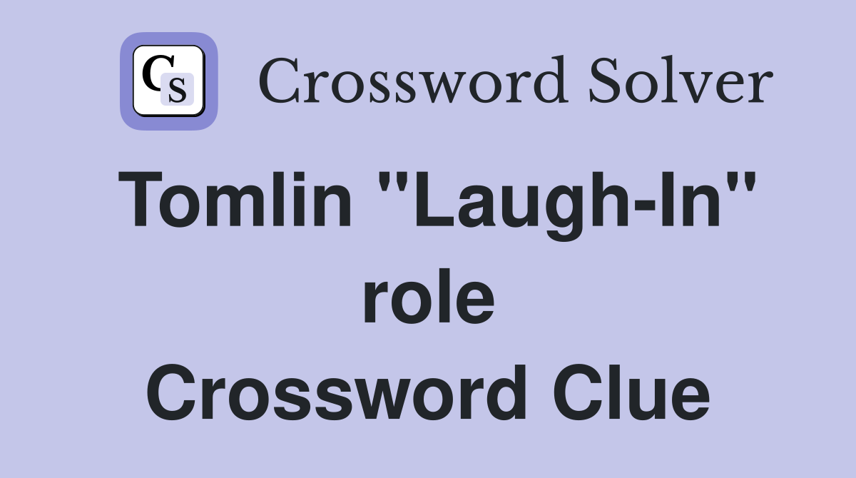 Tomlin "Laugh-In" role Crossword Clue