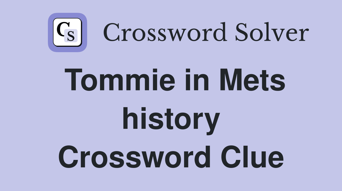 Tommie in Mets history Crossword Clue