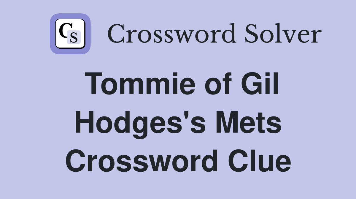 Tommie of Gil Hodges's Mets Crossword Clue