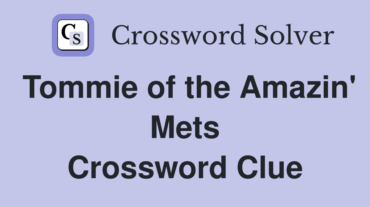 Tommie of the Amazin' Mets Crossword Clue
