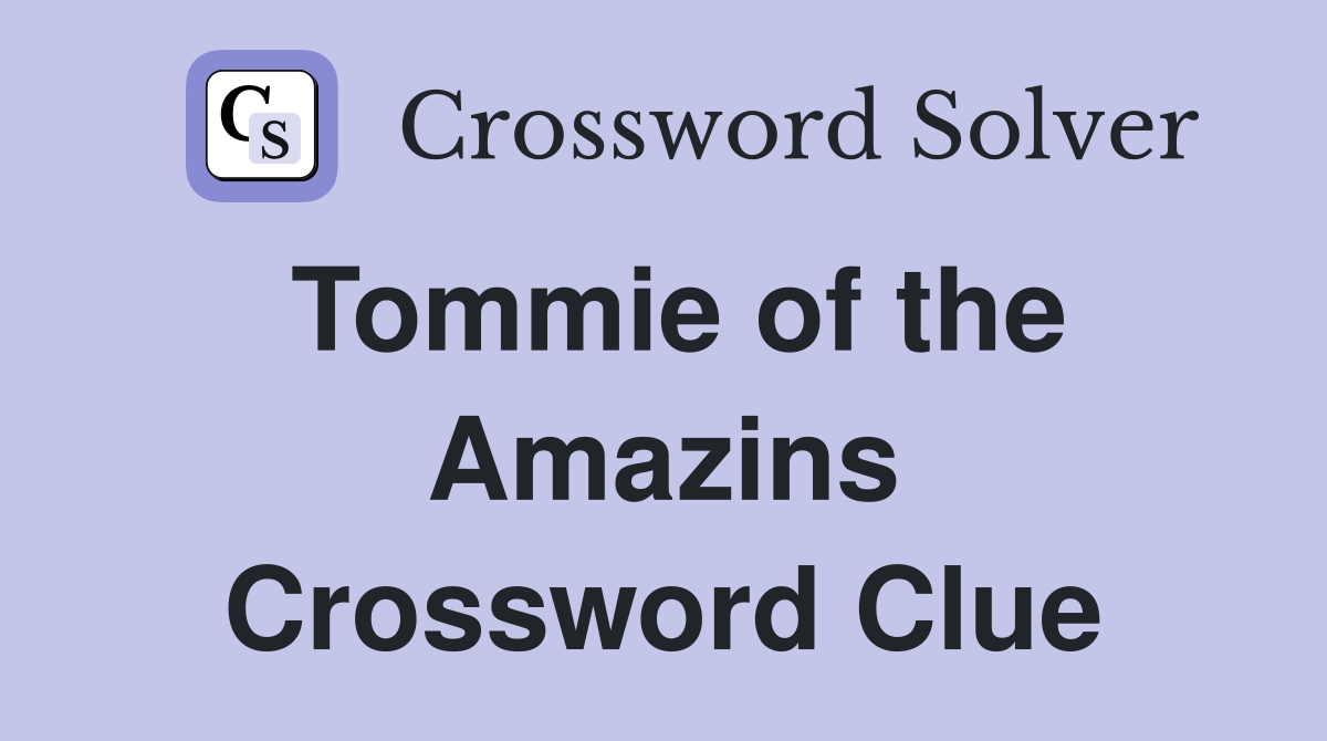 Tommie of the Amazins Crossword Clue