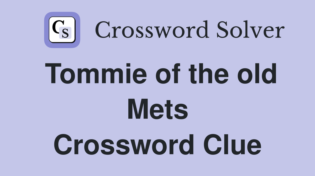 Tommie of the old Mets Crossword Clue