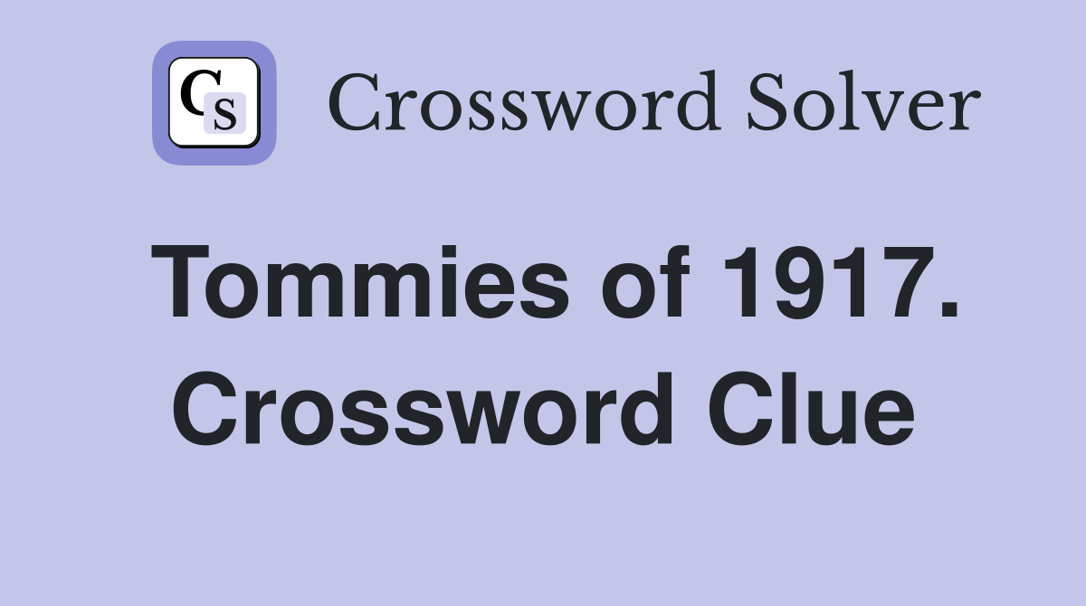 Tommies of 1917. Crossword Clue