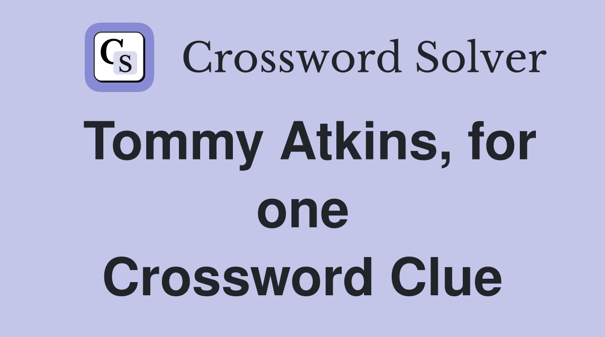 Tommy Atkins, for one Crossword Clue