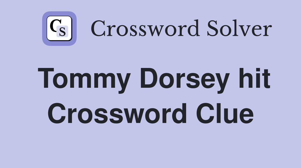 Tommy Dorsey hit Crossword Clue