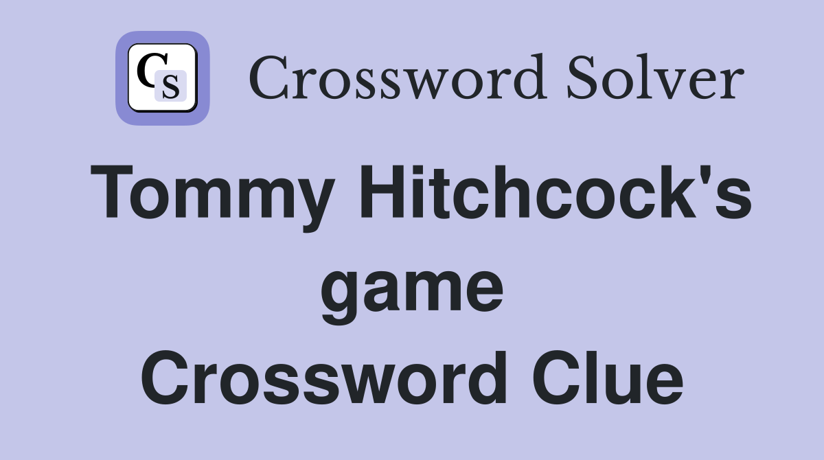 Tommy Hitchcock's game Crossword Clue