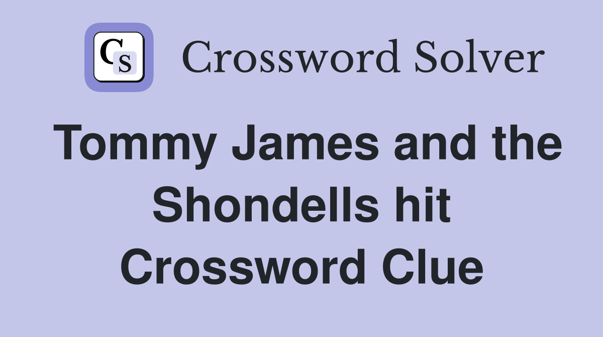 Tommy James and the Shondells hit Crossword Clue