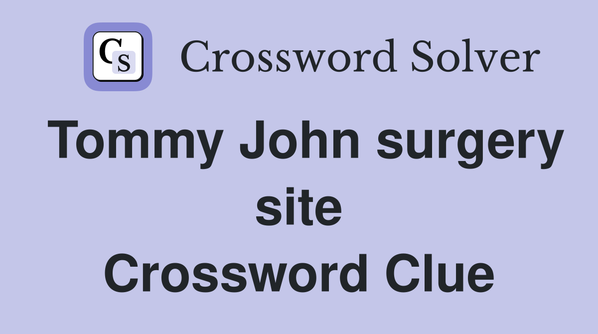 Tommy John surgery site Crossword Clue