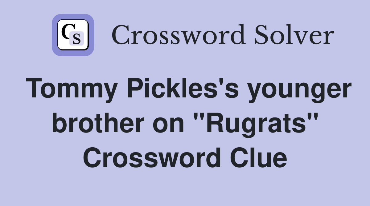 Tommy Pickles's younger brother on "Rugrats" Crossword Clue