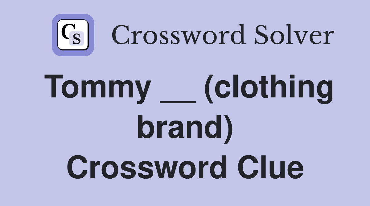 Tommy __ (clothing brand) Crossword Clue