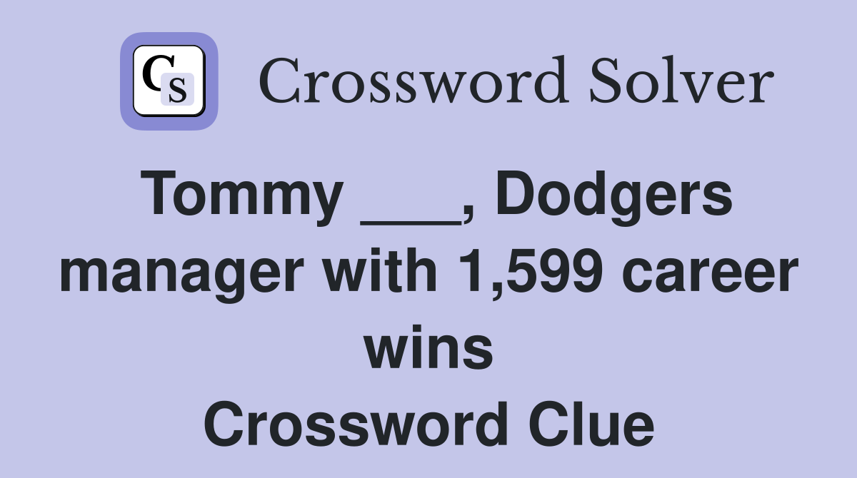 Tommy ___, Dodgers manager with 1,599 career wins Crossword Clue