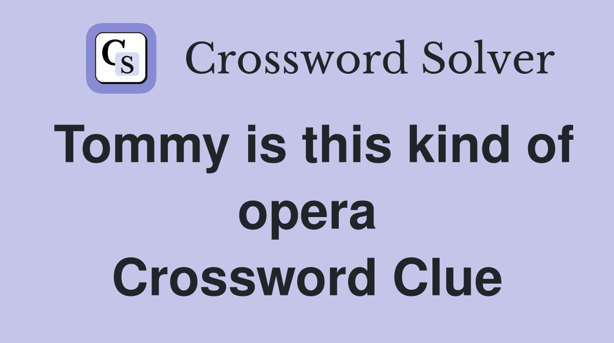 Tommy is this kind of opera Crossword Clue