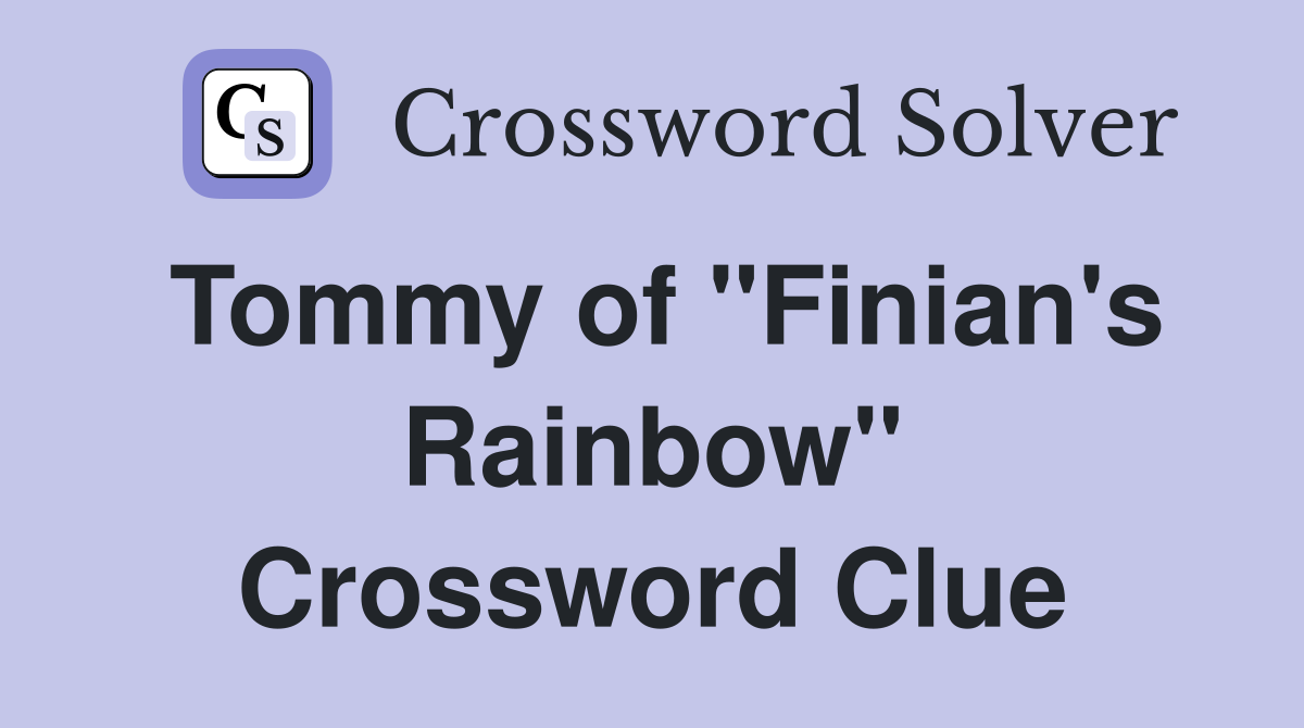 Tommy of "Finian's Rainbow" Crossword Clue