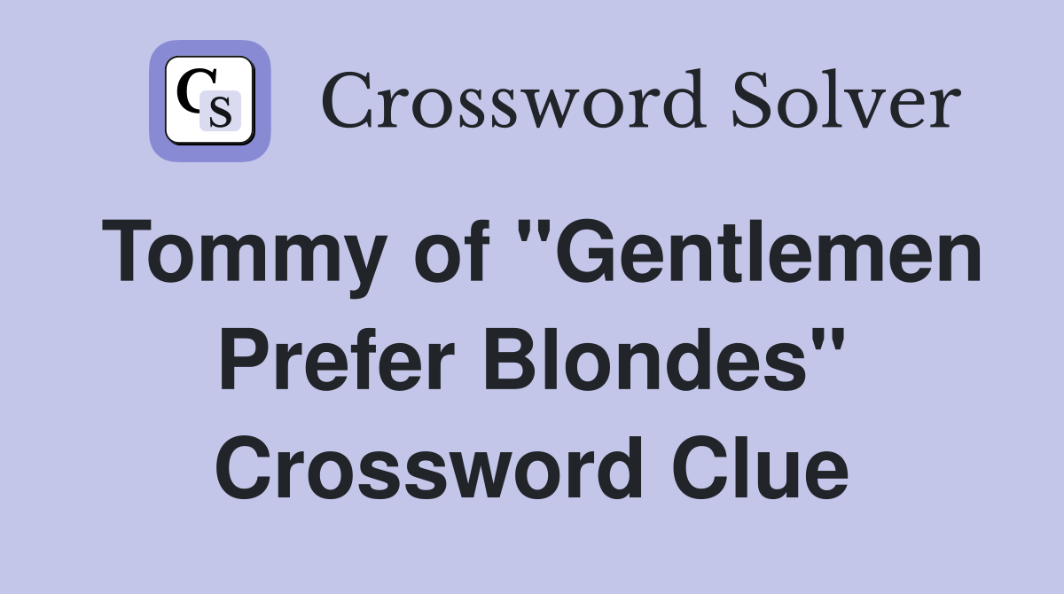 Tommy of "Gentlemen Prefer Blondes" Crossword Clue