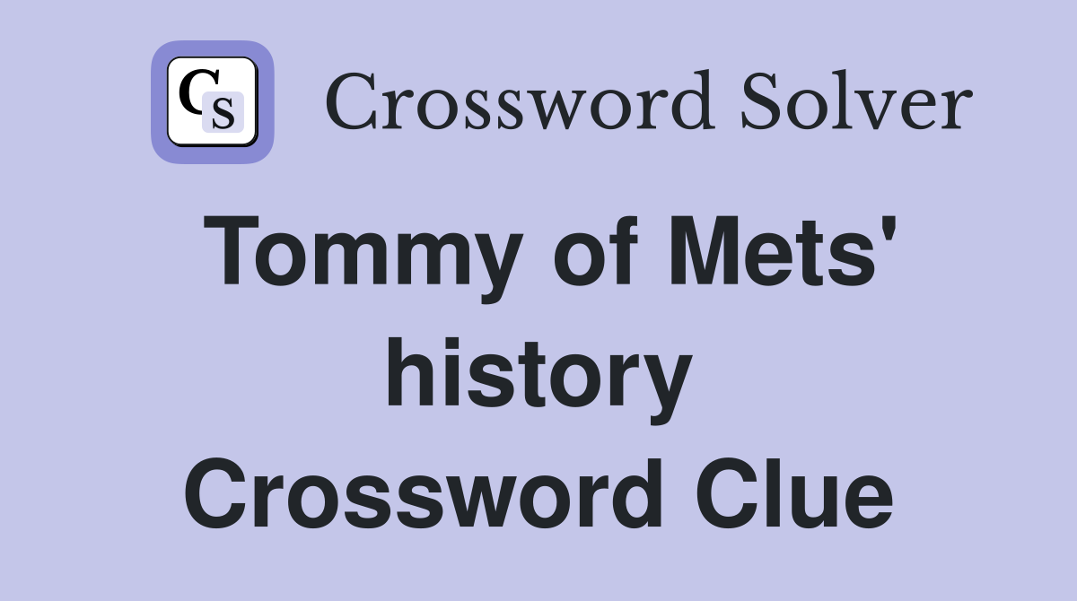 Tommy of Mets' history Crossword Clue