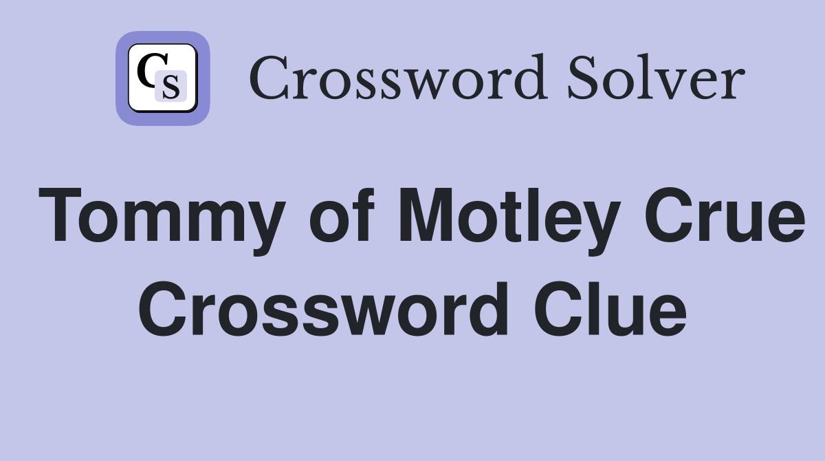 Tommy of Motley Crue Crossword Clue