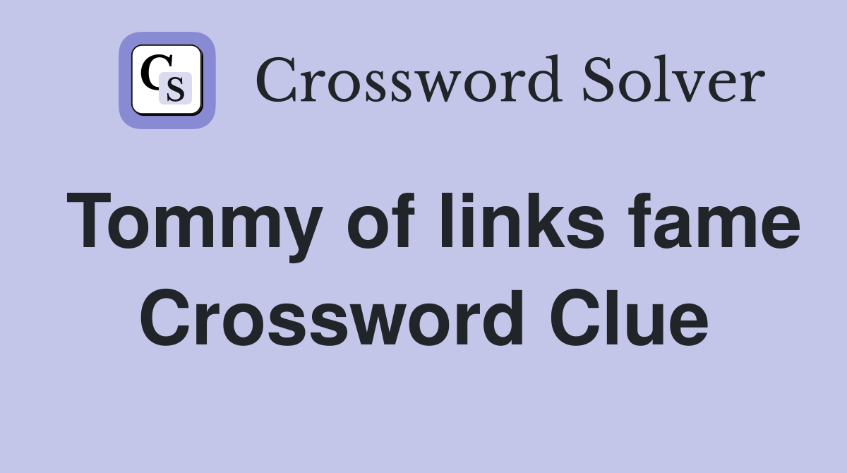Tommy of links fame Crossword Clue