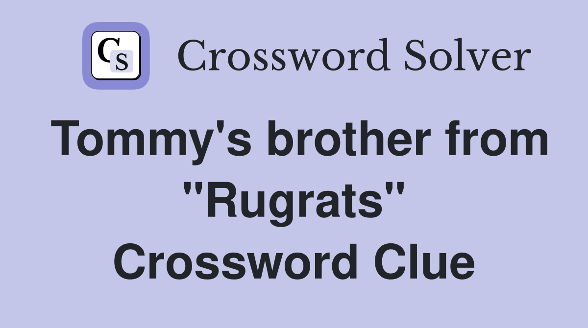 Tommy's brother from "Rugrats" Crossword Clue