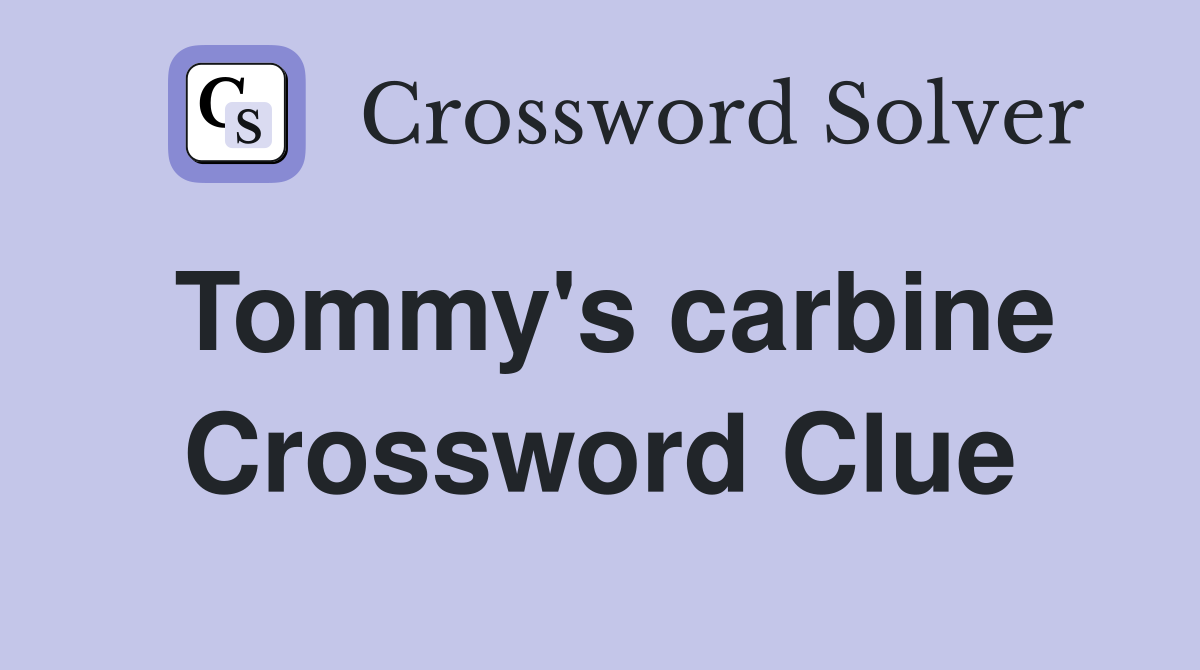 Tommy's carbine Crossword Clue