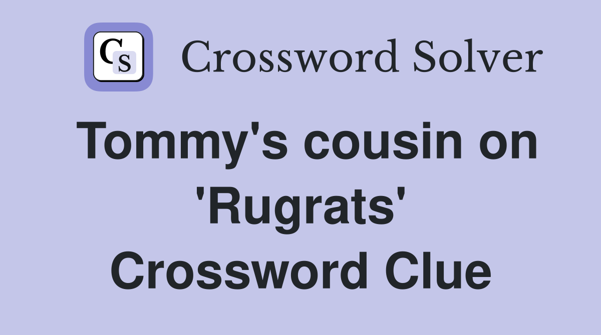 Tommy's cousin on 'Rugrats' Crossword Clue
