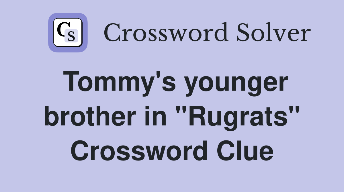 Tommy's younger brother in "Rugrats" Crossword Clue