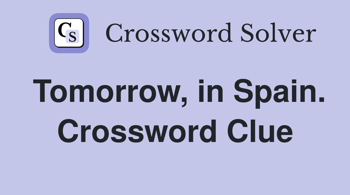 Tomorrow, in Spain. Crossword Clue