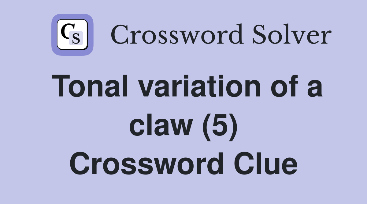 Tonal variation of a claw (5) Crossword Clue